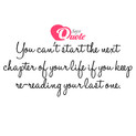 Picture with quote Motivational Quotes - You can't start the next chapter of your life...