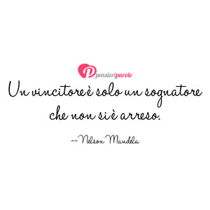 Immagine con frase di Nelson Mandela - Un vincitore  solo un sognatore che non si ...