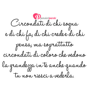 Immagine con frase di Anonimo - Circondati di chi sogna e di chi fa, di chi...