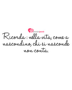 Immagine con frase di Francesco Sole - Ricorda: nella vita, come a nascondino, chi si...
