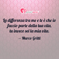 Immagine con frase amore di Marco Gritti - La differenza tra me e te è che io faccio...