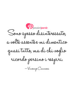 Immagine con frase di Vincenzo Cannova - Sono spesso disinteressato, a volte assente e...