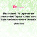 Immagine con frase libri di Anna Frank - Una cosa per l'ho imparata: per conoscere...