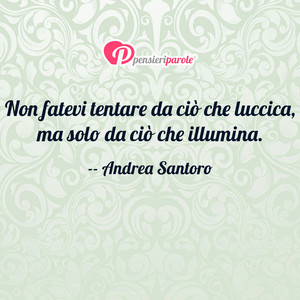 Immagine con frase di Andrea Santoro - Non fatevi tentare da ci che luccica, ma solo...