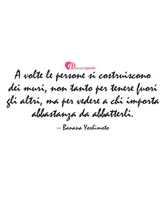 Immagine con frase di Banana Yoshimoto - A volte le persone si costruiscono dei muri...