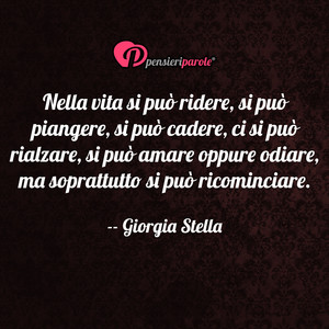 Immagine con frase di Giorgia Stella - Nella vita si pu ridere, si pu piangere, si...