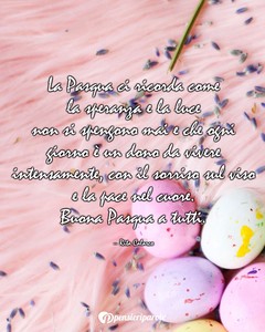 Immagine con frase di Rita Calarco - La Pasqua ci ricorda come la speranza e la...