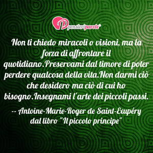 Immagine con frase di Antoine-Marie-Roger de Saint-Exupry - Non ti chiedo miracoli o visioni, ma la forza...