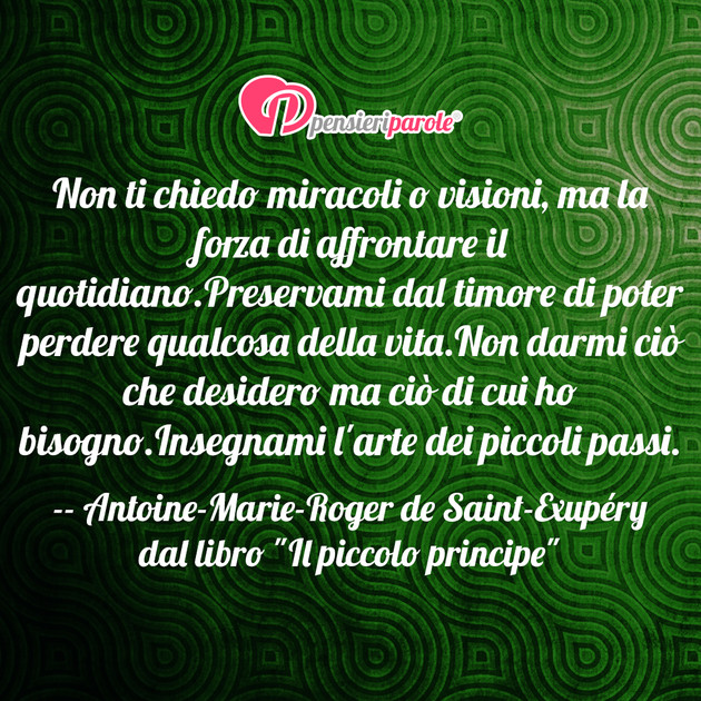 Immagine con frase vita di Antoine-Marie-Roger de Saint-Exupry - Non ti chiedo miracoli o visioni, ma la forza...