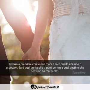 Immagine con frase di Tiziano Ferro - Ti verr a prendere con le mie mani e sar...