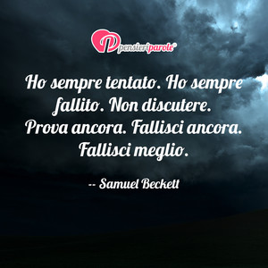 Immagine con frase di Samuel Beckett - Ho sempre tentato. Ho sempre fallito. Non...