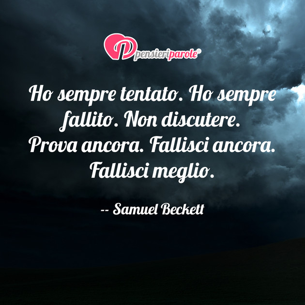 Immagine Con Frase Saggezza Di Samuel Beckett Ho Sempre Tentato Ho Sempre Fallito Non