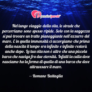 Immagine con frase di Romano Battaglia - Nel lungo viaggio della vita, le strade che...