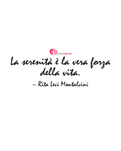 Immagine con frase di Rita Levi Montalcini - La serenit  la vera forza della vita.