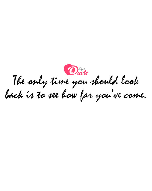 Immagine con frase forza - The only time you should look back is to see...