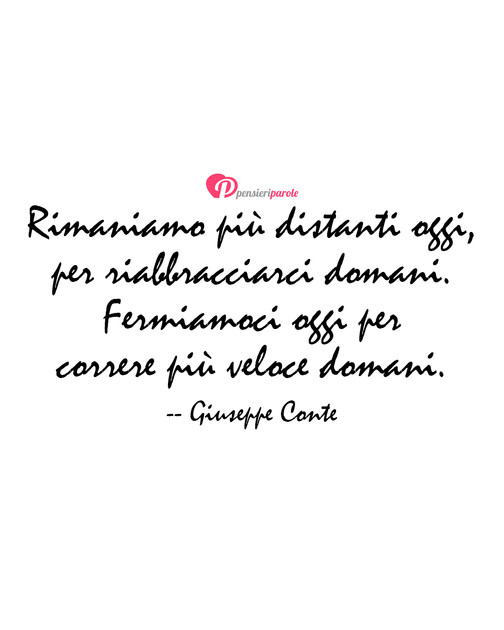Immagine con frase personaggi famosi di Giuseppe Conte - Rimaniamo pi distanti oggi, per...