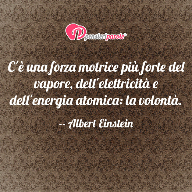 Immagine Con Frase Successo Di Albert Einstein C E Una Forza Motrice Piu Forte Del Vapore