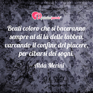 Immagine con frase di Alda Merini - Beati coloro che si baceranno sempre al di l...