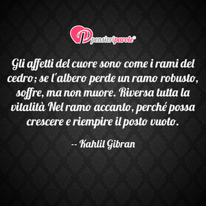 Immagine con frase di Kahlil Gibran (Gibran Khalil Gibran) - Gli affetti del cuore sono come i rami del...