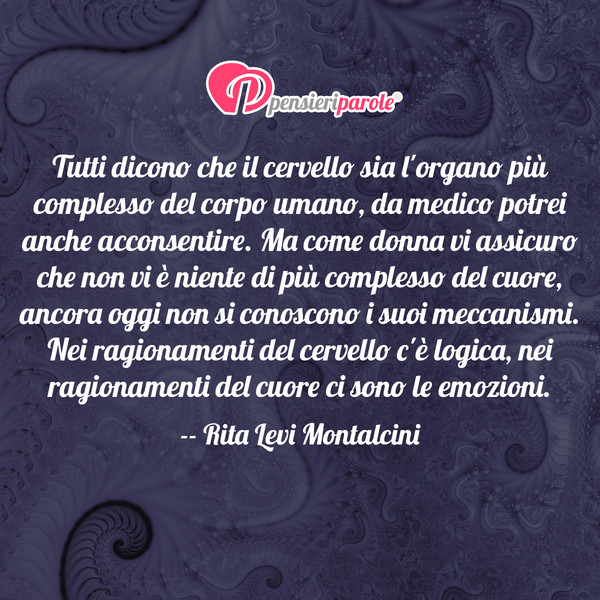 Immagine Con Frase Vita Di Rita Levi Montalcini Tutti Dicono Che Il Cervello Sia L Organo Piu