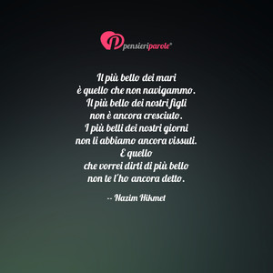 Immagine con frase di Nazim Hikmet - Il pi bello dei mari  quello che non...