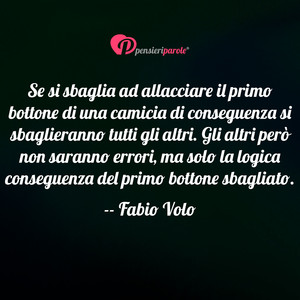 Immagine con frase di Fabio Volo - Se si sbaglia ad allacciare il primo bottone...