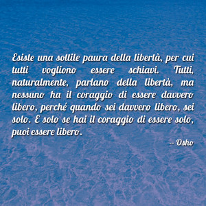 Immagine con frase di Osho - Esiste una sottile paura della libert, per...