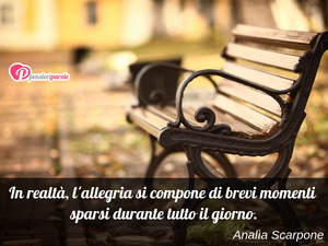 Immagine con frase di Anala Scarpone - In realt, l'allegria si compone di brevi...