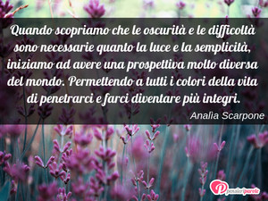 Immagine con frase di Anala Scarpone - Quando scopriamo che le oscurit e le...