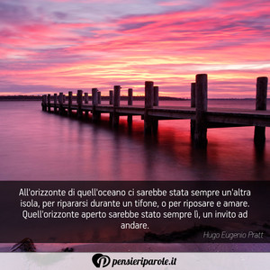 Immagine con frase di Hugo Eugenio Pratt - All'orizzonte di quell'oceano ci sarebbe stata...