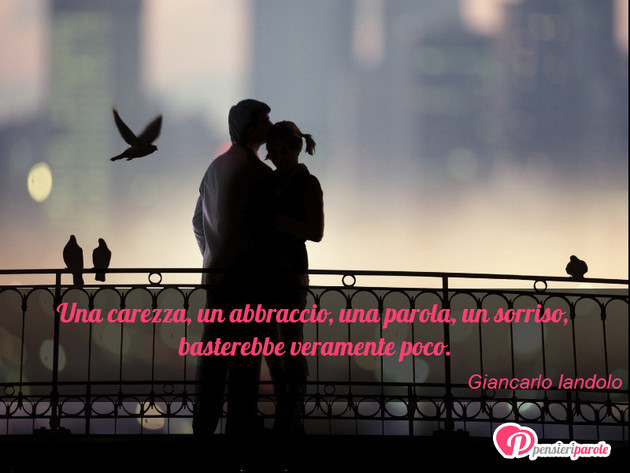 Immagine con frase comportamento di Giancarlo Iandolo - Una carezza, un abbraccio, una parola, un...