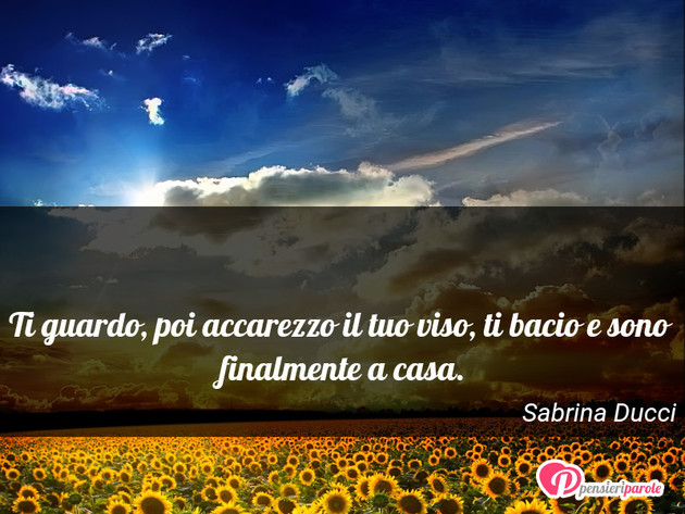 Immagine con augurio frasi tvb di Sabrina Ducci - Ti guardo, poi accarezzo il tuo viso, ti bacio...