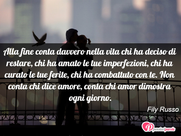 Immagine Con Frase Amore Di Fily Russo Alla Fine Conta Davvero Nella Vita Chi Ha