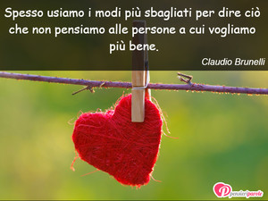 Immagine con frase di Claudio Brunelli - Spesso usiamo i modi pi sbagliati per dire...