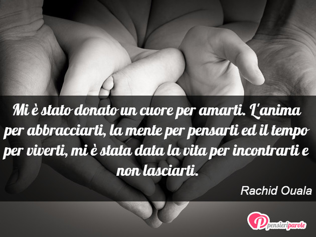 Immagine Con Frase Amore Di Rachid Ouala Mi E Stato Donato Un Cuore Per Amarti L