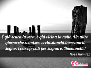 Immagine con frase di Rosa Ramirez -  gi scura la sera,  gi vicina la notte. Un...