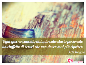Immagine con frase di Ada Roggio - Ogni giorno cancello dal mio calendario...
