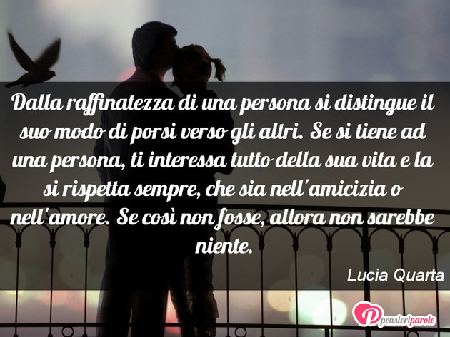 Immagine con frase comportamento di Lucia Quarta - Dalla raffinatezza di una persona si distingue...