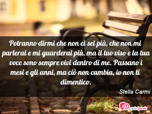 Immagine con frase di Stella Carmi - Potranno dirmi che non ci sei pi, che non mi...