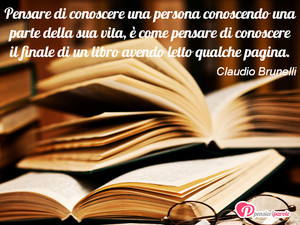 Persona e Libro - Immagine con frase di Claudio Brunelli - Pensare di conoscere una persona conoscendo...