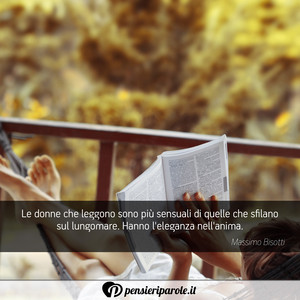 Immagine con frase di Massimo Bisotti - Le donne che leggono sono pi sensuali di...