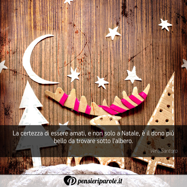 Immagine con augurio auguri di natale di Vera Santoro - La certezza di essere amati, e non solo a...