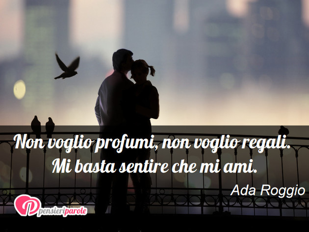 Immagine con augurio auguri per san valentino di Ada Roggio - Non voglio profumi, non voglio regali. Mi...