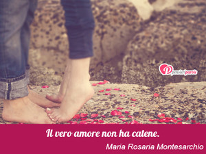 Immagine con frase di Maria Rosaria Montesarchio - Il vero amore non ha catene.
