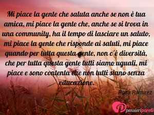 Immagine con frase di Rosa Ramirez - Mi piace la gente che saluta anche se non ...