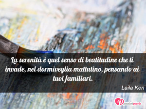 Immagine con frase di Laila Ken - La serenit  quel senso di beatitudine che ti...
