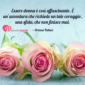 Immagine con frase di Oriana Fallaci - Esser donna  cos affascinante.  un...