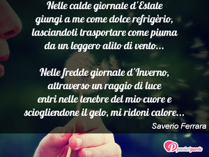Immagine con frase di Saverio Ferrara - Nelle calde giornate d'Estate giungi a me come...