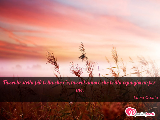 Immagine con augurio frasi tvb di Lucia Quarta - Tu sei la stella pi bella che c', tu sei l...