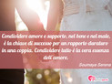 Immagine con frase amore di Soumaya Serena - Condividere amore e supporto, nel bene e nel...